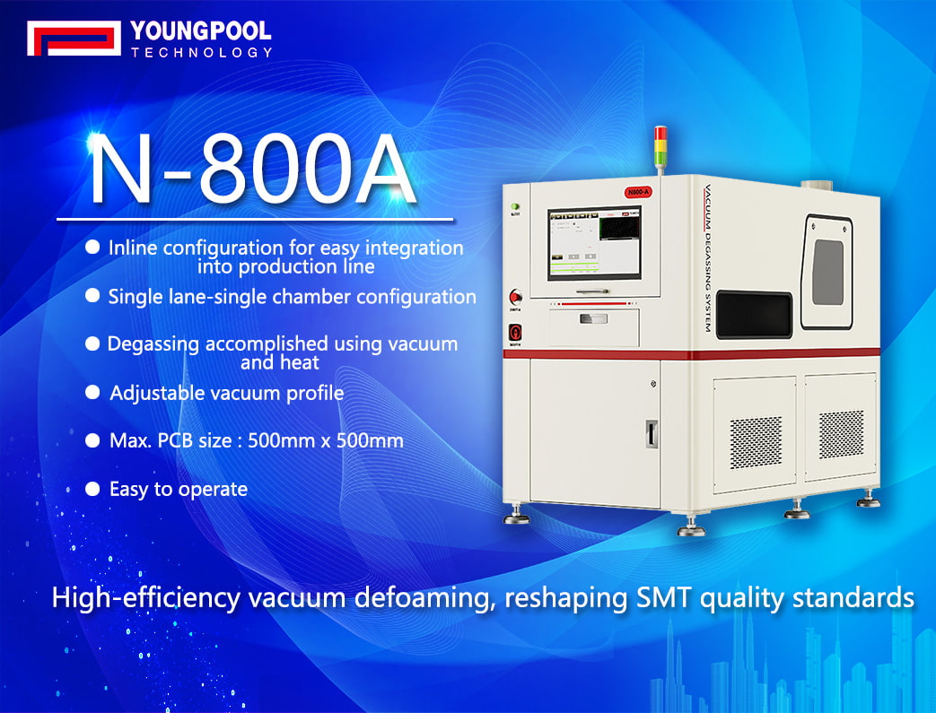 고효율 진공 탈기, SMT 품질 기준 재정의 - Youngpool Technology N-800A 진공 탈기 장비 솔루션